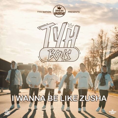 I Wanna Be Like Zusha – TYH Boys