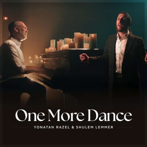 One more dance – Yonatan Razel & Shulem Lemmer